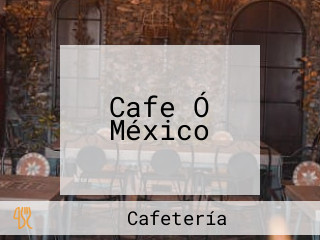 Cafe Ó México