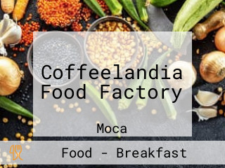 Coffeelandia Food Factory