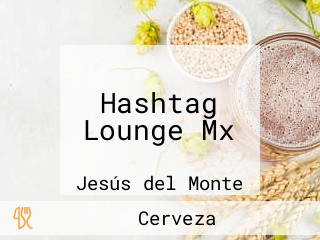 Hashtag Lounge Mx