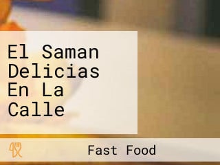 El Saman Delicias En La Calle