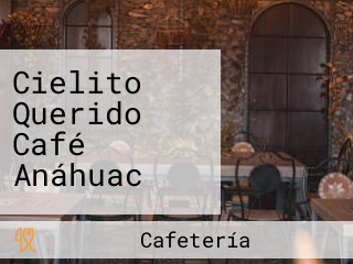 Cielito Querido Café Anáhuac