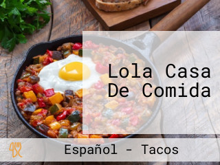 Lola Casa De Comida