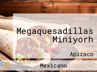 Megaquesadillas Miniyorh