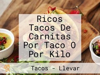 Ricos Tacos De Carnitas Por Taco O Por Kilo