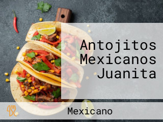 Antojitos Mexicanos Juanita