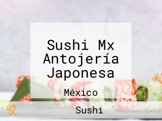 Sushi Mx Antojería Japonesa