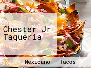 Chester Jr Taqueria