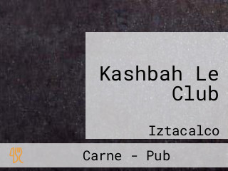 Kashbah Le Club