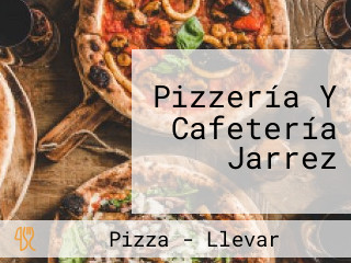 Pizzería Y Cafetería Jarrez