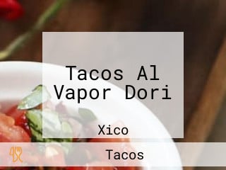 Tacos Al Vapor Dori