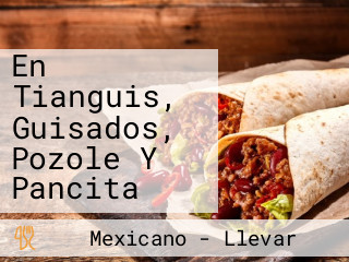 En Tianguis, Guisados, Pozole Y Pancita