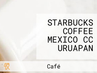 STARBUCKS COFFEE MEXICO CC URUAPAN