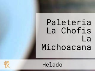 Paleteria La Chofis La Michoacana