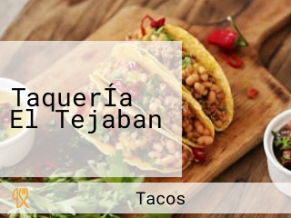 TaquerÍa El Tejaban