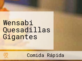 Wensabi Quesadillas Gigantes