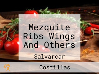 Mezquite Ribs Wings And Others