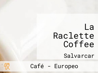 La Raclette Coffee