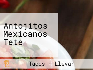 Antojitos Mexicanos Tete