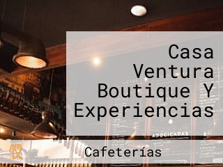 Casa Ventura Boutique Y Experiencias