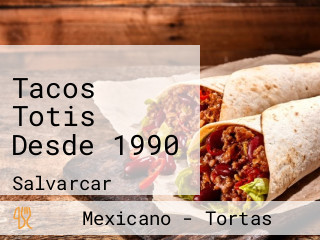 Tacos Totis Desde 1990