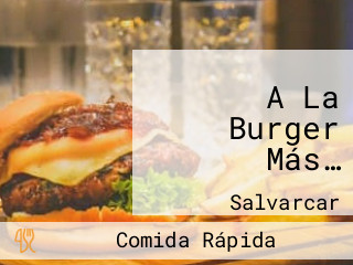 A La Burger Más…