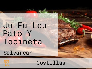 Ju Fu Lou Pato Y Tocineta