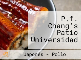 P.f. Chang's Patio Universidad