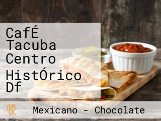 CafÉ Tacuba Centro HistÓrico Df