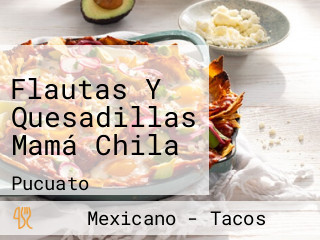 Flautas Y Quesadillas Mamá Chila