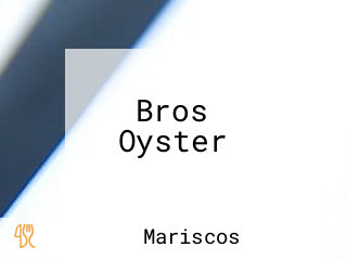 Bros Oyster