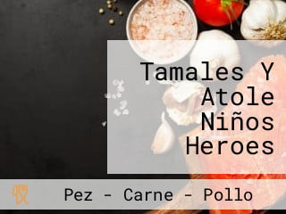 Tamales Y Atole Niños Heroes (doña Soco)