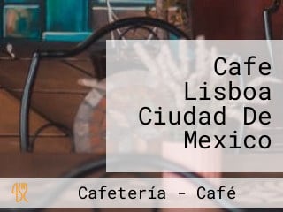 Cafe Lisboa Ciudad De Mexico