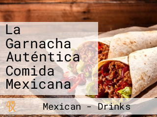 La Garnacha Auténtica Comida Mexicana