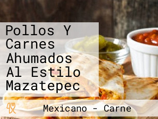 Pollos Y Carnes Ahumados Al Estilo Mazatepec