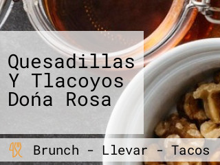 Quesadillas Y Tlacoyos Dońa Rosa