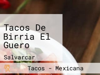 Tacos De Birria El Guero