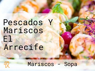 Pescados Y Mariscos El Arrecife