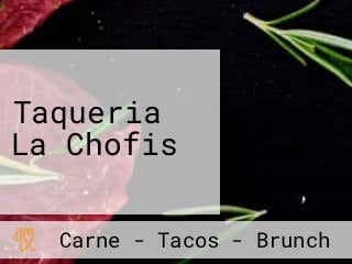 Taqueria La Chofis