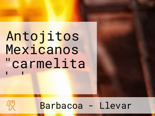 Antojitos Mexicanos "carmelita ' '