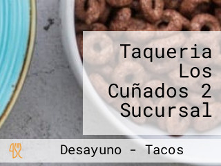 Taqueria Los Cuñados 2 Sucursal