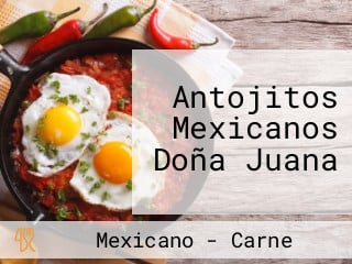 Antojitos Mexicanos Doña Juana