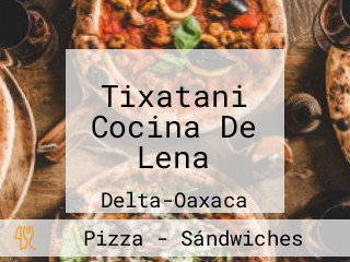 Tixatani Cocina De Lena