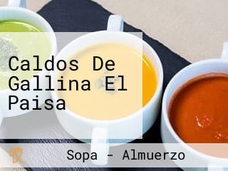 Caldos De Gallina El Paisa