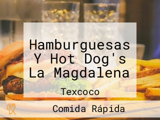 Hamburguesas Y Hot Dog's La Magdalena