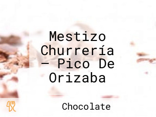 Mestizo Churrería — Pico De Orizaba