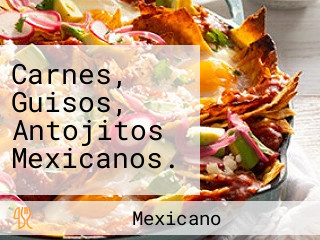 Carnes, Guisos, Antojitos Mexicanos.