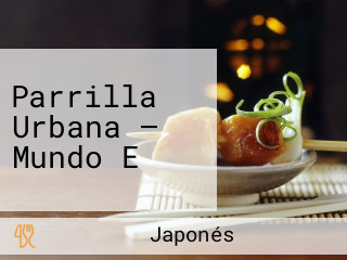 Parrilla Urbana — Mundo E