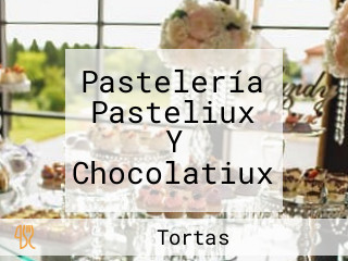 Pastelería Pasteliux Y Chocolatiux