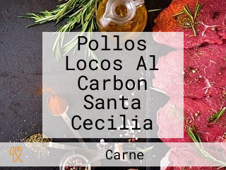 Pollos Locos Al Carbon Santa Cecilia