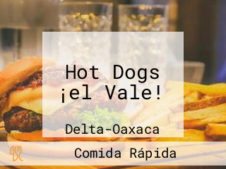 Hot Dogs ¡el Vale!